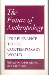 cover of THE FUTURE OF ANTHROPOLOGY Its Relevance to the Contemporary World