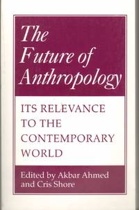 THE FUTURE OF ANTHROPOLOGY Its Relevance to the Contemporary World