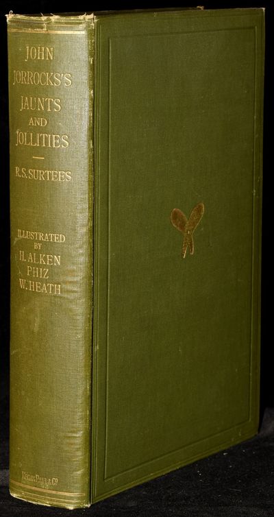 JORROCKS'S JAUNTS & JOLLITIES: The Hunting, Shooting, Racing, Driving, Sailing, Eating, Eccentric and Extravagant Exploits of That Renowned Sporting Citizen Mr. John Jorrocks