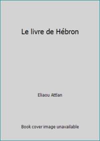 Le livre de HÃ©bron by Eliaou Attlan - 2004