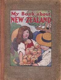 My Book about New Zealand by Alice Talwin Morris; Charles Robinson (Illustrator) - Hardcover - 1912-01-01 - from Never Too Many Books (SKU: 20060103)