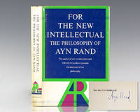 For the New Intellectual: The Philosophy of Ayn Rand. by Rand, Ayn - 1961