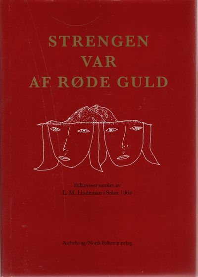 Strengen var af røde guld. Folkeviser samlet av…