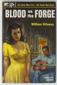 Blood on the Forge by ATTAWAY, William - 1953