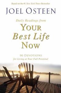 Daily Readings from Your Best Life Now : 90 Devotions for Living at Your Full Potential