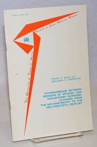 Intermarriage Between Persons of Spanish and Non-Spanish Surname: changes from the mid-nineteenth century to the mid-twentieth century