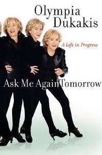 Ask Me Again Tomorrow: A Life in Progress