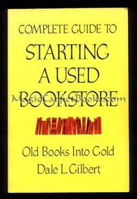 image of Complete Guide to Starting a Used Bookstore: Old Books into Gold
