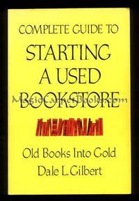 image of Complete Guide to Starting a Used Bookstore: Old Books into Gold