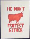 He didn't protest either [screenprint poster]