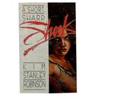 A Short, Sharp Shock. by Robinson, Kim Stanley, and Arnie Fenner (illus) - 1990.