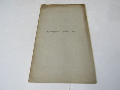 Dorothea Lynde Dix: A Paper read Before the Worcester Society of Antiquity, November 20th, 1888