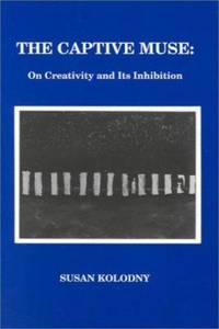 image of The Captive Muse : On Creativity and Its Inhibition