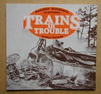 Trains in Trouble. Railway Accidents in Pictures. Vol. 1.