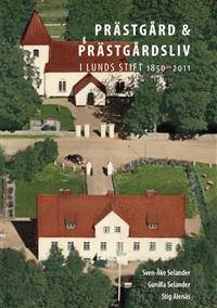 Prästgård och prästgårdsliv i Lunds stift…