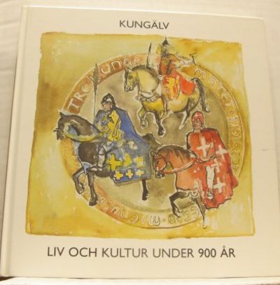 Kungälv. Liv och kultur under 900 år.  En vänbok.