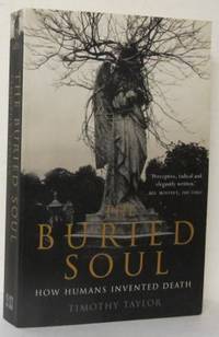 The Buried Soul. How Humans Invented Death.