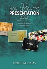 The Non-Designer's Presentation Book : Principles for Effective Presentation Design