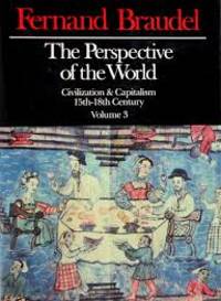 The Perspective of the World Civilization &amp; Capitalism, 15th - 18th Century Volume 3 by Fernand Braudel - September 1984