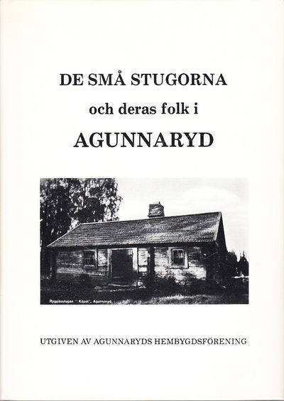 De små stugorna och deras folk i Agunnaryd.…