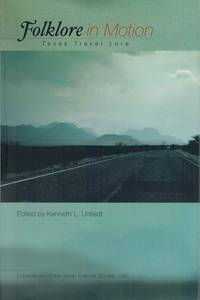 Folklore in Motion Texas Travel Lore by Kenneth L Untiedt - Hardcover - 2007 - from Road Runner Book Shop (SKU: 154047)