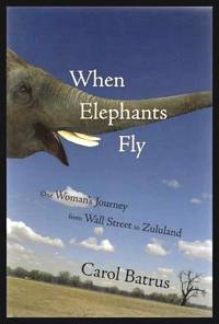 image of WHEN ELEPHANTS FLY - One Woman's Journey from Wall Street to Zululand