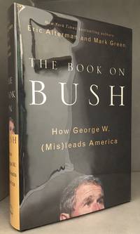 The Book on Bush; How George W. (Mis)Leads America