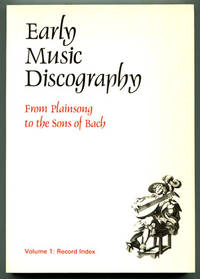 Early Music Discography from Plainsong to the Sons of Bach (Two Volumes) (Volume 1: Record Index;...