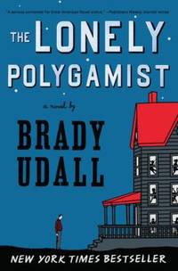 The Lonely Polygamist : A Novel