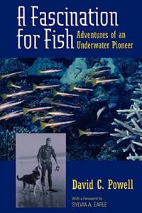 A Fascination for Fish: Adventures of an Underwater Pioneer (UC Press/Monterey Bay Aquarium...