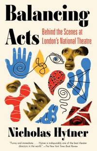 Balancing Acts : Behind the Scenes at London's National Theatre