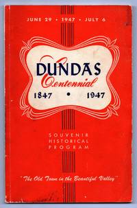 Dundas Centennial 1847-1947 Souvenir Historical Program by et al) T. Roy - Paperback - 1947 - from Attic Books (SKU: 116876)