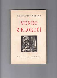 Venec z Klokoci: Kniha historickych balad [A Wreath of Bladdernuts: A Book of Historical Tales]
