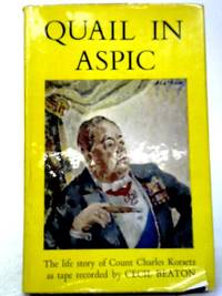 image of Quail In Aspic: The Life Story of Count Charles Korsetz, As Tape-recorded To Cecil Beaton