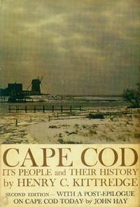 Cape Cod; Its People and Their History (Second Edition with a Post-Epilogue, 1930-1968 By John Hay) by Kittredge, Henry C - 1968