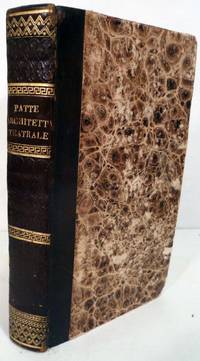 Storia E Descrizione De Principali Teatri Antichi E Moderni Col Sagggio Sull Architettura Teatrale Di Mr. Patte, Illustrato Con Erudite Osservazioni Del Chiarissimo Architetto E Pittore Scenico Paolo Landriani