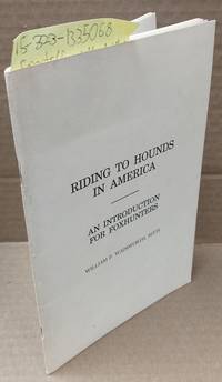 Riding to Hounds in America: An Introduction for Foxhunters by William P Wadsworth - 1978 - from Second Story Books (SKU: 1335068)
