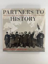 Partners to History: Martin Luther King Jr., Ralph David Abernathy, and the Civil Rights Movement
