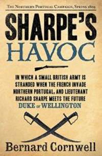 Sharpe&#039;s Havoc: Richard Sharpe &amp; the Campaign in Northern Portugal, Spring 1809 (Richard Sharpe&#039;s Adventure Series #7) by Bernard Cornwell - 2013-08-06