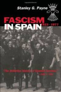 Fascism in Spain, 1923-1977 by Stanley G. Payne - Paperback - 2000-06-09 - from Books Express (SKU: 0299165647q)