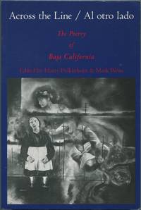 Across the Line / Al Otro Lado: The Poetry of Baja California by POLKINHORN, Harry and Mark Weiss, edited by - 2002