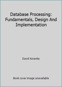 Database Processing: Fundamentals, Design And Implementation - 