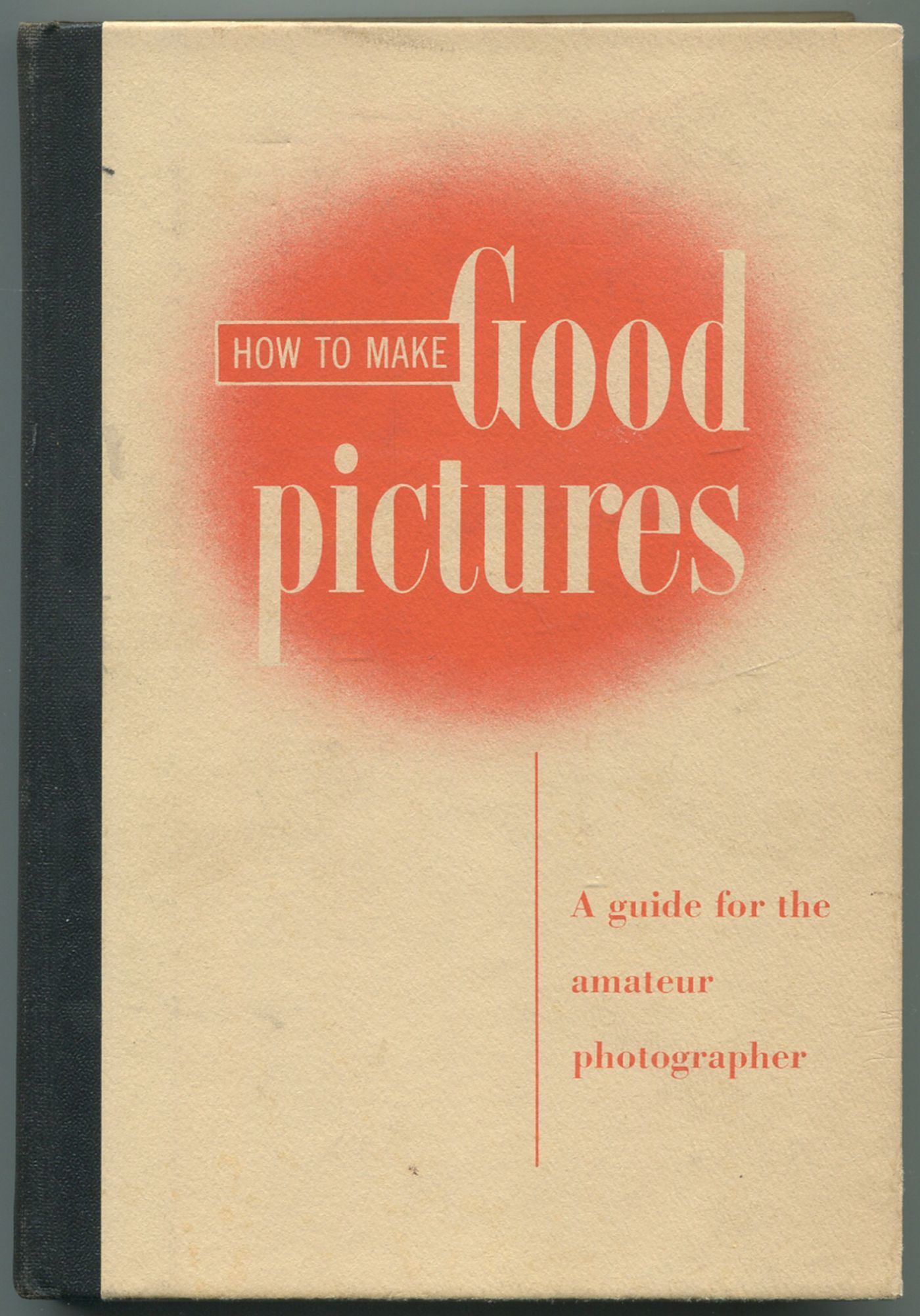 How to Make Good Pictures: A Guide for the Amateur
