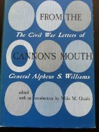 image of From the Cannons Mouth: Civil War Letters of General Alpheus S. Williams