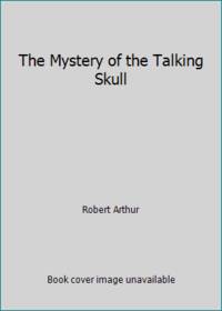 The Mystery of the Talking Skull by Robert Arthur - 1984