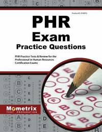PHR Exam Practice Questions : PHR Practice Tests and Review for the Professional in Human...