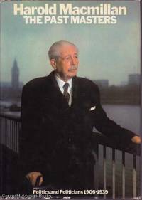 The Past Masters: Politics and Politicians 1906-1939 by Harold MacMillan - 1975