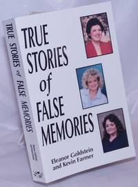 True Stories of False Memories by Goldstein, Eleanor & Kevin Farmer, Lynn Gondolf, Melody Gavigan & Laura Pasley - 1993