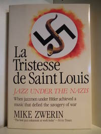 La Tristesse de Saint Louis. Jazz under the Nazis. When Jazzmen under Hitler achieved a Music that defied the Savagery of War