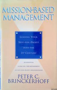 Mission-Based Management: Leading Your Not-for-Profit into the 21st Century